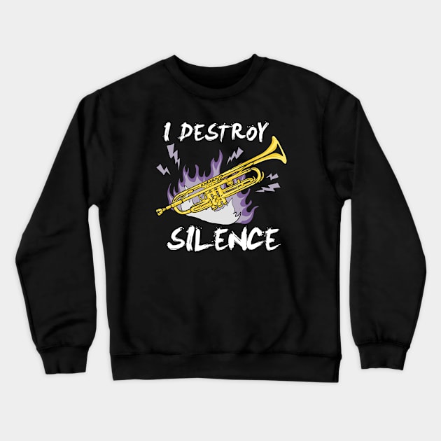 I Destroy Silence Trumpet Player Gift Ideas Crewneck Sweatshirt by Cartba